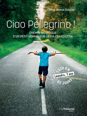 cover image of Ciao Pellegrino !--Chemin initiatique d'un petit homme sur la Via Francigena